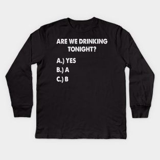 Are We Drinking Tonight Funny Wine Drinking Kids Long Sleeve T-Shirt